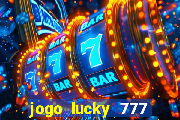 jogo lucky 777 paga mesmo